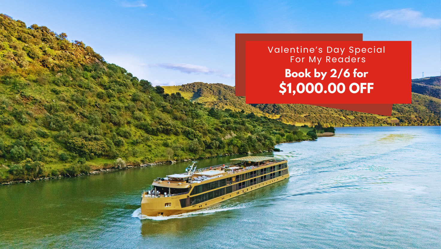 Douro River Cruise Portugal Valentine's Day Special for my readers - Book by February 6th for One Thousand Dollars Off per cabin